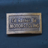 Vintage Id Rather Be Motorcycling Belt Buckle